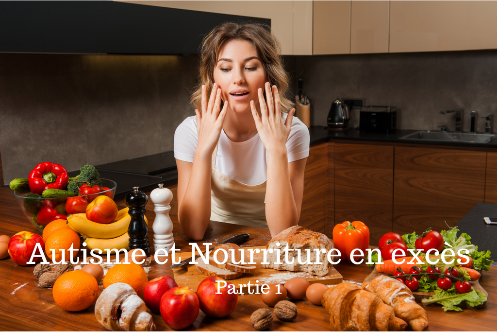 Autisme et Nourriture en excès - Partie 1
