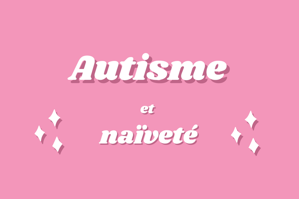 Autisme et naïveté