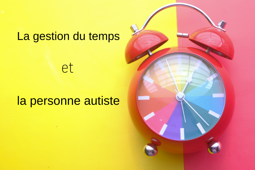 La gestion du temps et la personne autiste