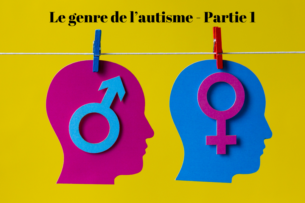 Le genre de l’autisme - Partie 1