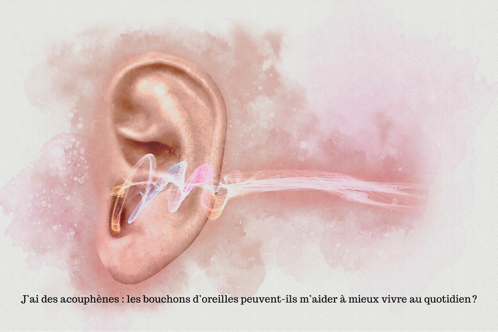 J’ai des acouphènes : les bouchons d’oreilles peuvent-ils m’aider à mieux vivre au quotidien ?