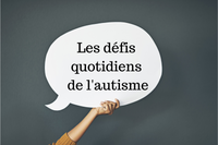 Les défis quotidiens de l'autisme
