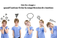 Lire les visages : quand l’autisme freine la compréhension des émotions