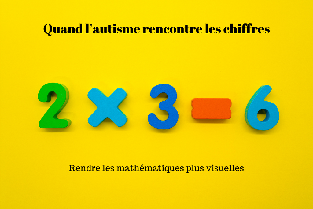Quand l’autisme rencontre les chiffres : rendre les mathématiques plus visuelles
