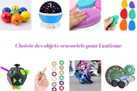 Choisir des objets sensoriels pour l'autisme : comment et pourquoi ?